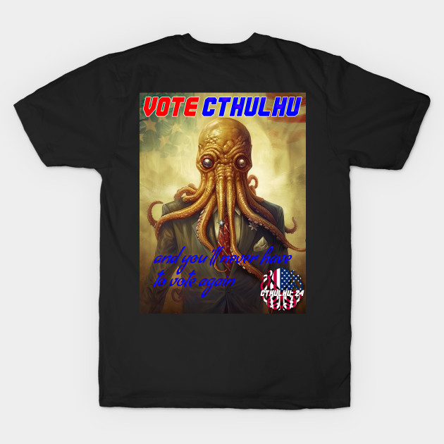 Vote Cthulhu  ..  And you'll never have to vote again by obstinator